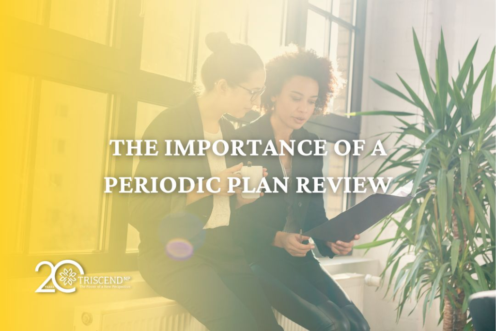 The Importance of a Periodic Plan Review
